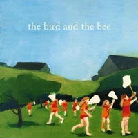 Bird And The Bee - The Bird And The Bee