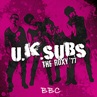 UK Subs - The Roxy 77 (Live at the Roxy Theatre in 1977)