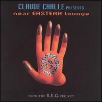 Claude Challe - Claude Challe Presents: Near Eastern Lounge