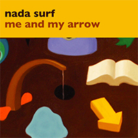 Nada Surf - Me And My Arrow (Single)