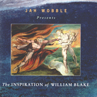 Jah Wobble - The Inspiration of William Blake