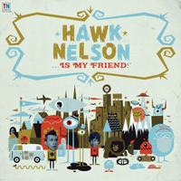 Hawk Nelson - Hawk Nelson Is My Friend! (Special Edition)