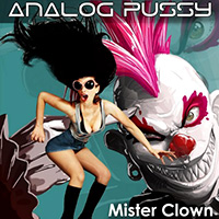 Analog Pussy - Mister Clown