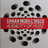 Simian Mobile Disco - Audacity Of Huge (Single)