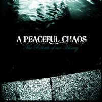 Peaceful Chaos - The Rebirht Of Our Misery (EP)
