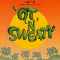 Cactus - Ot 'n' Sweaty