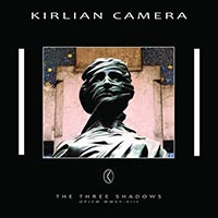 Kirlian Camera - The Three Shadows