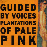 Guided By Voices - Plantations Of Pale Pink (EP)