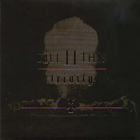 Kill II This - Trinity-Voodoo,Vice And The Virgin Mary