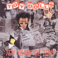 Toy Dolls - Ten Years Of Toys (Reissue)