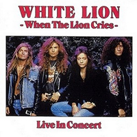 White Lion - When The Lion Cries: Live In Concert (CD 1)