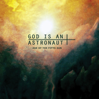God is an Astronaut - Age Of The Fifth Sun (Remastered)
