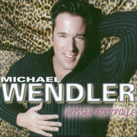 Michael Wendler - Ausser Kontrolle
