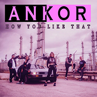 Ankor - How You Like That