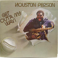 Houston Person - Get Out'a My Way!