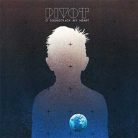 Pivot - O Soundtrack My Heart