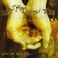 Rollin Wallowin - Give Me New Life...