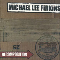 Michael Lee Firkins - Decomposition