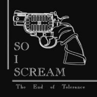 So I Scream - The End Of Tolerance