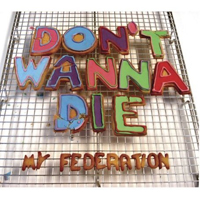My Federation - Don't Wanna Die