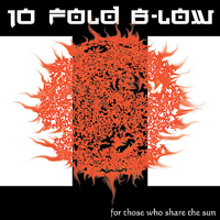 10 Fold B-Low - For Those Who Share The Sun