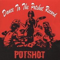 Potshot - Dance To The Potshot Record (Limited Edition: Bonus CD)