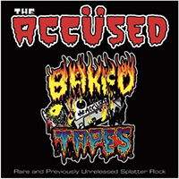 Accused - The Baked Tapes: Rare And Previously Unreleased Splatter Rock