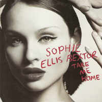 Sophie Ellis-Bextor - Take Me Home (French Promo Single, Part 1)