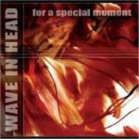 Wave In Head - For A Special Moment (CD 1)