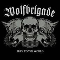 Wolfbrigade - Prey To The World
