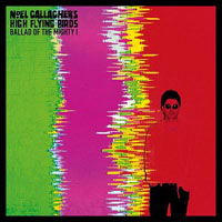 Noel Gallagher's High Flying Birds - Ballad Of The Mighty I (Promo Single)