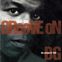 B.G.The Prince Of Rap - Get the Groove On