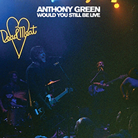 Anthony Green - Would You Still Be Live