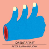 Peter Bjorn and John - Gimme Some