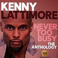 Kenny Lattimore - Never Too Busy: The Anthology (CD 1)