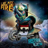 I Set My Friends On Fire - Astral Rejection (Deluxe Edition)