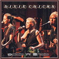 Dixie Chicks (Emily Robison, Martie Maguire, Natalie Maines): '1999 ...