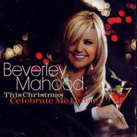 Beverley Mahood - This Christmas Celebrate Me Home