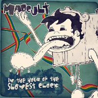 Madcult - In The Hour Of The Slowest Clock