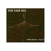 Fair Sex - Thin Walls - Part II