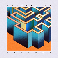 White Lies - Friends (Deluxe Edition) [CD 1]