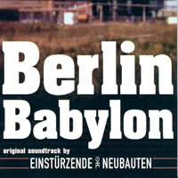 Einstuerzende Neubauten - Berlin Babylon