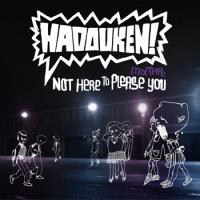 Hadouken! - Not Here To Please You