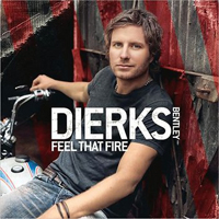 Dierks Bentley - Feel That Fire