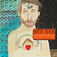 Ben Lee - Ayahuasca: Welcome To The Work