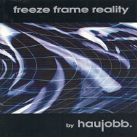 Haujobb - Freeze Frame Reality