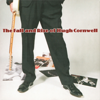 Hugh Cornwell - The Fall And Rise Of Hugh Cornwell