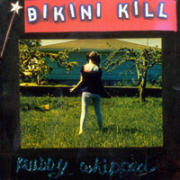 Bikini Kill - Pussy Whipped