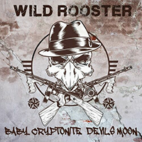 Wild Rooster - Baby Cryptonite / Devils Moon (Single)