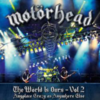 Motorhead - The World is Ours, vol 2.: Anyplace Crazy As Anywhere Else (CD 1)